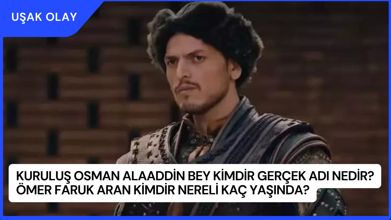 Kurulu Osman Alaaddin Bey Kimdir Ger Ek Ad Nedir Mer Faruk Aran