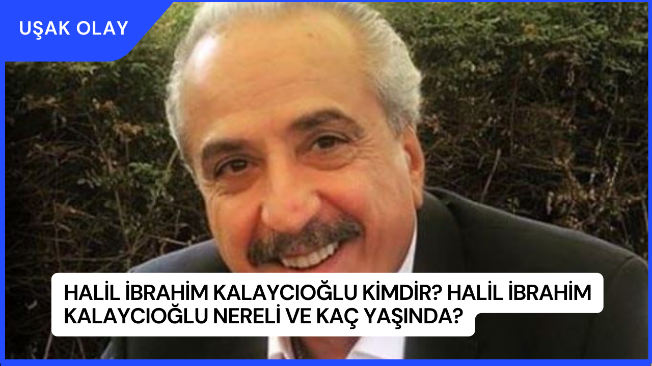 Halil Brahim Kalayc O Lu Kimdir Halil Brahim Kalayc O Lu Nereli Ve