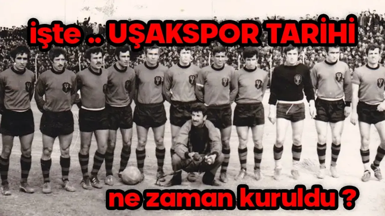 Uşakspor Nasıl Kuruldu? Uşak’a Futbolu Tanıtan Türk Ocağı’nın Kurduğu İlk Kulüpler... Uşakspor Kuruluş Tarihi