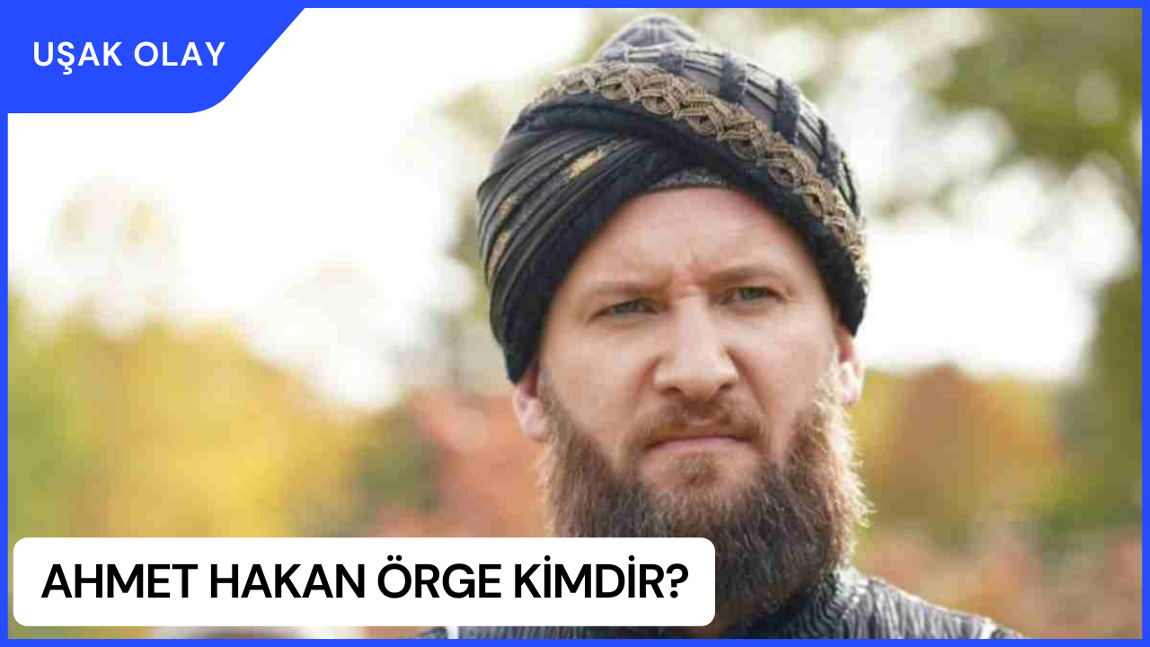 Ahmet Hakan Örge Kimdir? Ahmet Hakan Örge Nereli ve Kaç Yaşında?