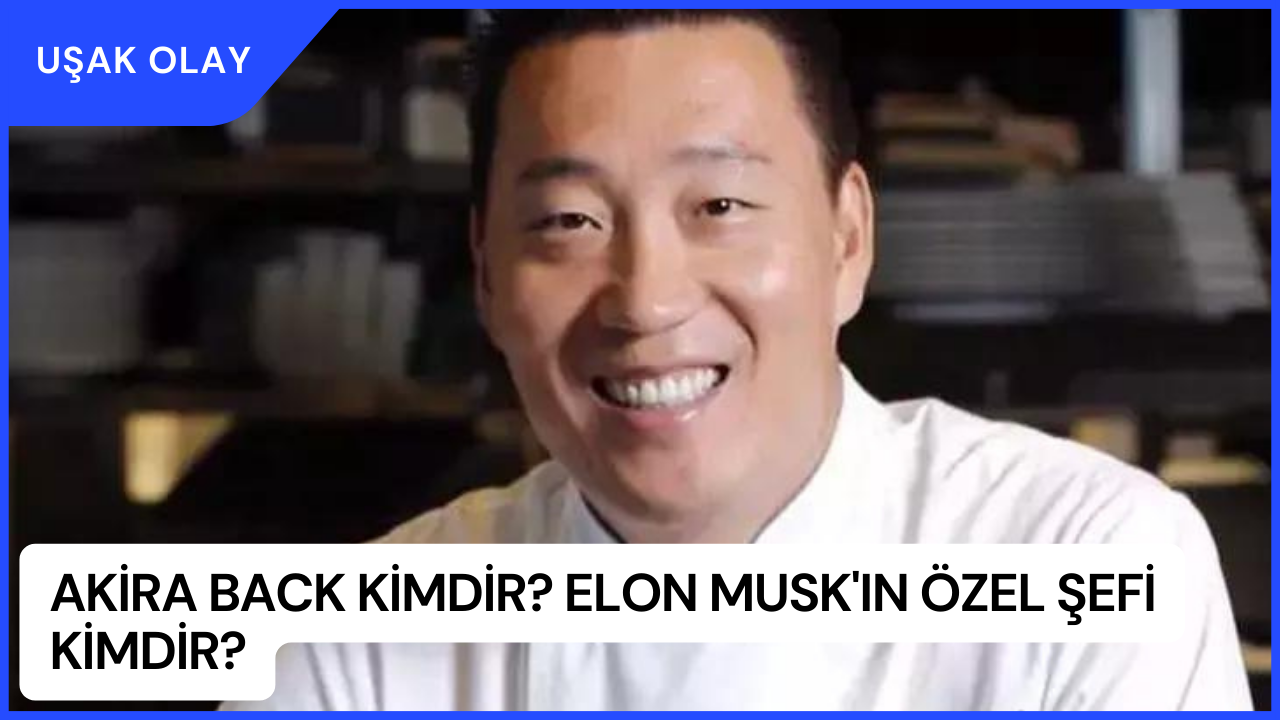 Akira Back Kimdir? Elon Musk'ın Özel Şefi Kimdir?