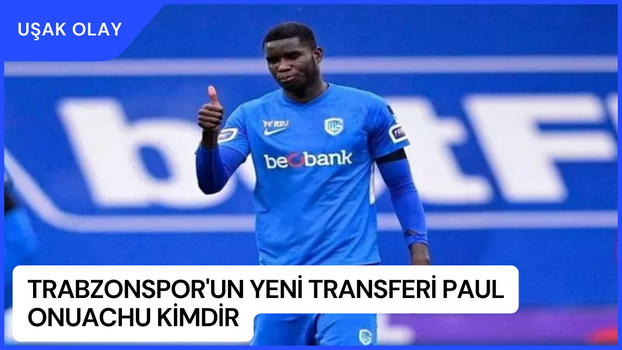 Trabzonspor'un Yeni Transferi Paul Onuachu Kimdir? Paul Onuachu nereli Kaç Yaşında? Paul Onuachu Mevkisi Nedir?