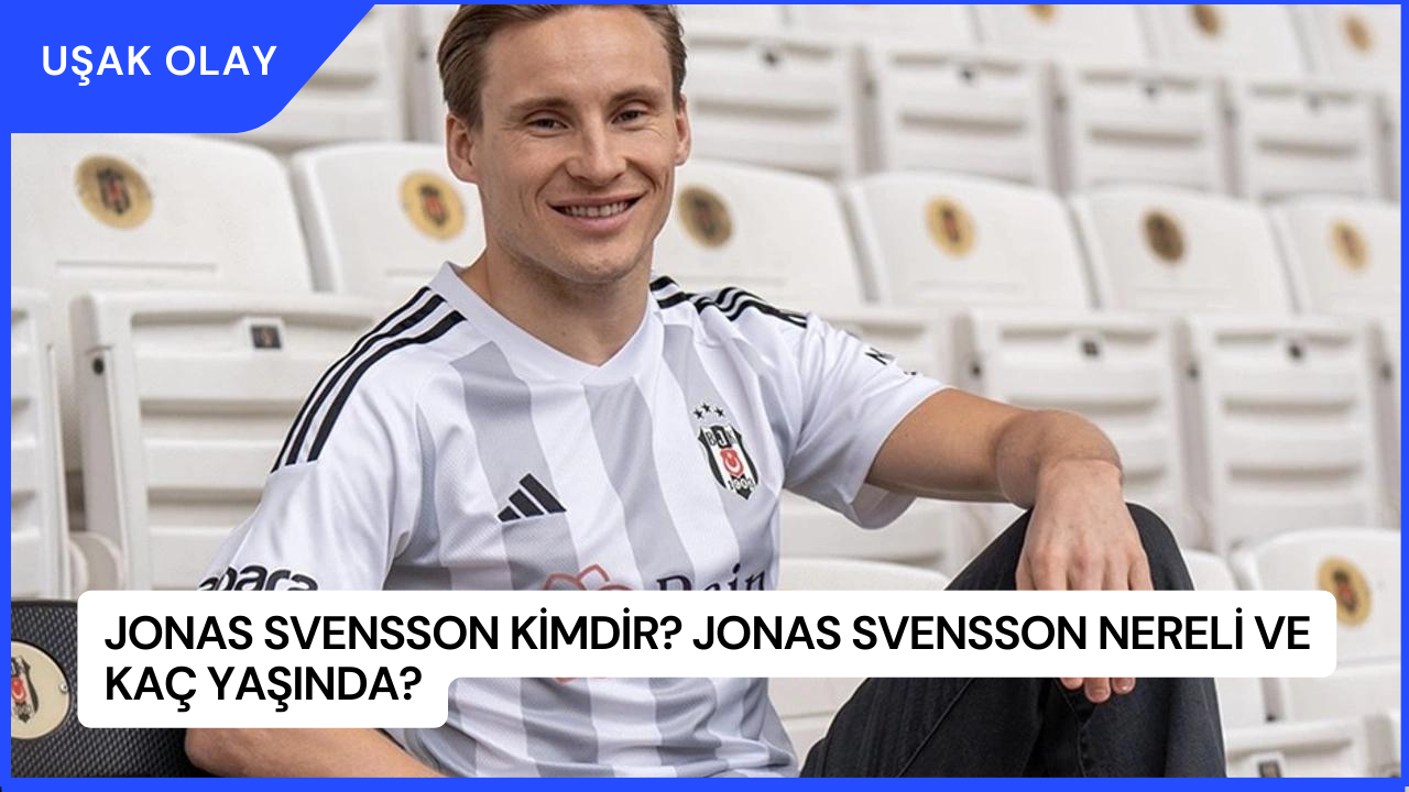 Jonas Svensson Kimdir? Jonas Svensson Nereli ve Kaç Yaşında?