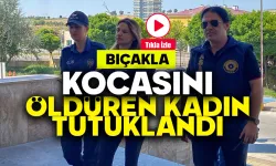 Uşak'ta kocasını bıçakla yaralayarak öldüren kadın tutuklandı