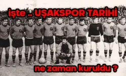Uşakspor Nasıl Kuruldu? Uşak’a Futbolu Tanıtan Türk Ocağı’nın Kurduğu İlk Kulüpler... Uşakspor Kuruluş Tarihi