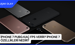 iPhone 7 PUBG Kaç FPS Verir? iPhone 7 Özellikleri Nedir?