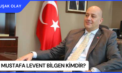 Mustafa Levent Bilgen Kimdir? Mustafa Levent Bilgen Nereli ve Kaç Yaşında?