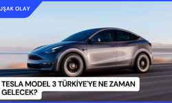 Tesla Model 3 Türkiye'ye Ne Zaman Gelecek? Tesla Model 3 Türkiye'ye Gelecek Mi?