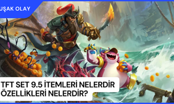 TFT Set 9.5 İtemleri Nelerdir Özellikleri Nelerdir?