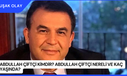 Abdullah Çiftçi Kimdir? Abdullah Çiftçi Nereli ve Kaç Yaşında?