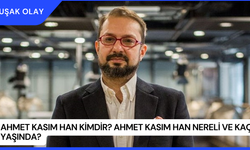 Ahmet Kasım Han Kimdir? Ahmet Kasım Han Nereli ve Kaç Yaşında?