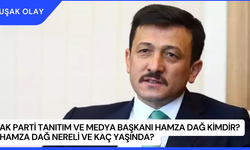 AK Parti Tanıtım ve Medya Başkanı Hamza Dağ Kimdir? Hamza Dağ Nereli ve Kaç Yaşında?
