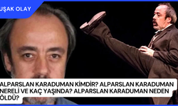 Alparslan Karaduman Kimdir? Alparslan Karaduman Nereli ve Kaç Yaşında? Alparslan Karaduman Neden Öldü?