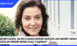 Benim Güzel Ailem Canan Kimdir Gerçek Adı Nedir? Seray Gözler Kimdir Nereli Kaç Yaşında?