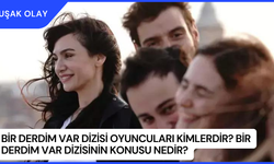 Bir Derdim Var Dizisi Oyuncuları Kimlerdir? Bir Derdim Var Dizisinin Konusu Nedir?