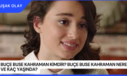 Buçe Buse Kahraman Kimdir? Buçe Buse Kahraman Nereli ve Kaç Yaşında?