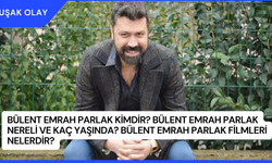 Bülent Emrah Parlak Kimdir? Bülent Emrah Parlak Nereli ve Kaç Yaşında? Bülent Emrah Parlak Filmleri Nelerdir?