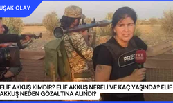 Elif Akkuş Kimdir? Elif Akkuş Nereli ve Kaç Yaşında? Elif Akkuş Neden Gözaltına Alındı?