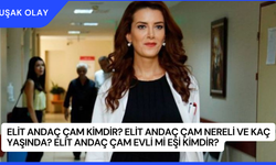 Elit Andaç Çam Kimdir? Elit Andaç Çam Nereli ve Kaç Yaşında? Elit Andaç Çam Evli Mi Eşi Kimdir?