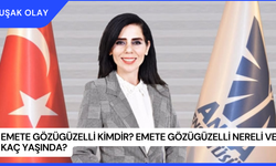 Emete Gözügüzelli Kimdir? Emete Gözügüzelli Nereli ve Kaç Yaşında?