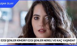 Ezgi Şenler Kimdir? Ezgi Şenler Nereli ve Kaç Yaşında?