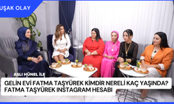 Gelin Evi Fatma Taşyürek Kimdir Nereli Kaç Yaşında? Fatma Taşyürek Instagram Hesabı