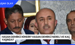 Hasan Demirci Kimdir? Hasan Demirci Nereli ve Kaç Yaşında?