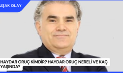 Haydar Oruç Kimdir? Haydar Oruç Nereli ve Kaç Yaşında?