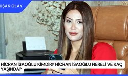 Hicran İsaoğlu Kimdir? Hicran İsaoğlu Nereli ve Kaç Yaşında?