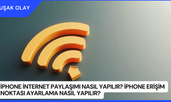 iPhone İnternet Paylaşımı Nasıl Yapılır? İphone Erişim Noktası Ayarlama Nasıl Yapılır?