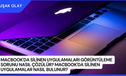 MacBook'da Silinen Uygulamaları Görüntüleme Sorunu Nasıl Çözülür? MacBook'da Silinen Uygulamalar Nasıl Bulunur?