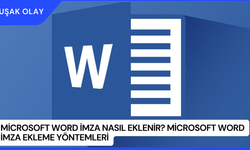 Microsoft Word İmza Nasıl Eklenir? Microsoft Word İmza Ekleme Yöntemleri