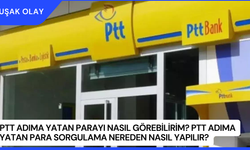 PTT Adıma Yatan Parayı Nasıl Görebilirim? PTT Adıma Yatan Para Sorgulama Nereden Nasıl Yapılır?