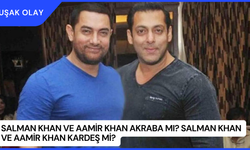 Salman Khan ve Aamir Khan Akraba Mı? Salman Khan ve Aamir Khan Kardeş Mi?