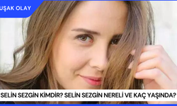 Selin Sezgin Kimdir? Selin Sezgin Nereli ve Kaç Yaşında?