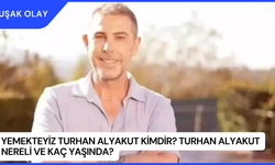 Yemekteyiz Turhan Alyakut Kimdir? Turhan Alyakut Nereli ve Kaç Yaşında?