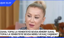 Zuhal Topal'la Yemekteyiz Sevda Kimdir? Zuhal Topal'la Yemekteyiz Sevda Nereli ve Kaç Yaşında?