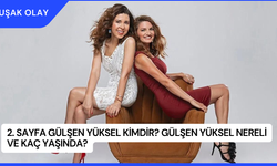 2. Sayfa Gülşen Yüksel Kimdir? Gülşen Yüksel Nereli ve Kaç Yaşında?