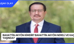 Bahattin Akyön Kimdir? Bahattin Akyön Nereli ve Kaç Yaşında?