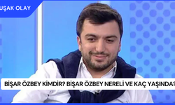 Bişar Özbey Kimdir? Bişar Özbey Nereli ve Kaç Yaşında?