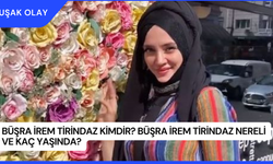 Büşra İrem Tirindaz Kimdir? Büşra İrem Tirindaz Nereli Ve Kaç Yaşında?