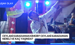 Ceylani Karaduman Kimdir? Ceylani Karaduman Nereli ve Kaç Yaşında?