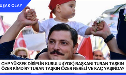 CHP Yüksek Disiplin Kurulu (YDK) başkanı Turan Taşkın Özer Kimdir? Turan Taşkın Özer Nereli ve Kaç Yaşında?