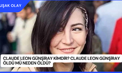 Claude Leon Günşiray Kimdir? Claude Leon Günşiray Öldü Mü Neden Öldü?