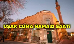 Uşak'ta Cuma Namazı Saat Kaçta? Uşak Cuma Namazı Saati