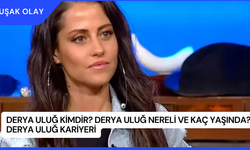 Derya Uluğ Kimdir? Derya Uluğ Nereli ve Kaç Yaşında? Derya Uluğ Kariyeri