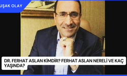 Dr. Ferhat Aslan Kimdir? Ferhat Aslan Nereli ve Kaç Yaşında?