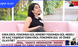 Esra Erol Fenomen Gül Kimdir? Fenomen Gül Nereli ve Kaç Yaşında? Esra Erol Fenomen Gül ve Ömer Olayı Ne?