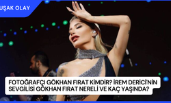 Fotoğrafçı Gökhan Fırat Kimdir? İrem Derici'nin Sevgilisi Gökhan Fırat Nereli ve Kaç Yaşında?