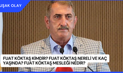 Fuat Köktaş Kimdir? Fuat Köktaş Nereli ve Kaç Yaşında? Fuat Köktaş Mesleği Nedir?